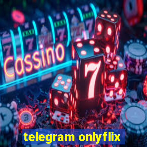 telegram onlyflix